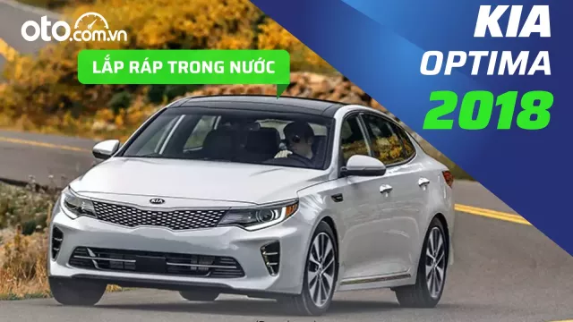 Đánh giá xe Kia Optima 2018: Tại sao nhiều người vẫn sẵn lòng mua chiếc xe đã qua sử dụng 9 năm?